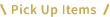 Pick Up Items